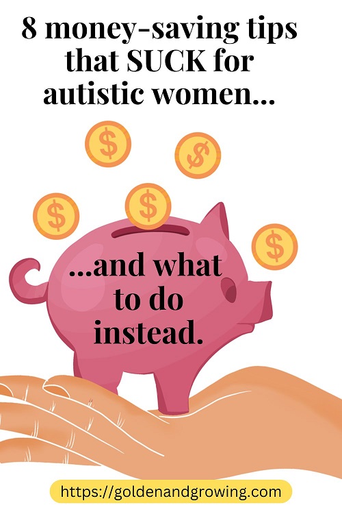Money-saving tips don't always work for autistic women. Here are some, and alternative ways to deal with them.