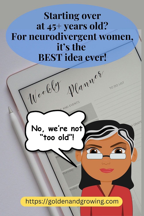 5 reasons neurodivergent women starting over at 45 and older is the best idea ever.