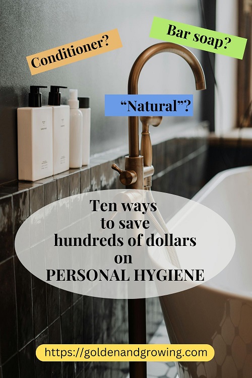 Ten easy ways to save lots of money on personal hygiene products.