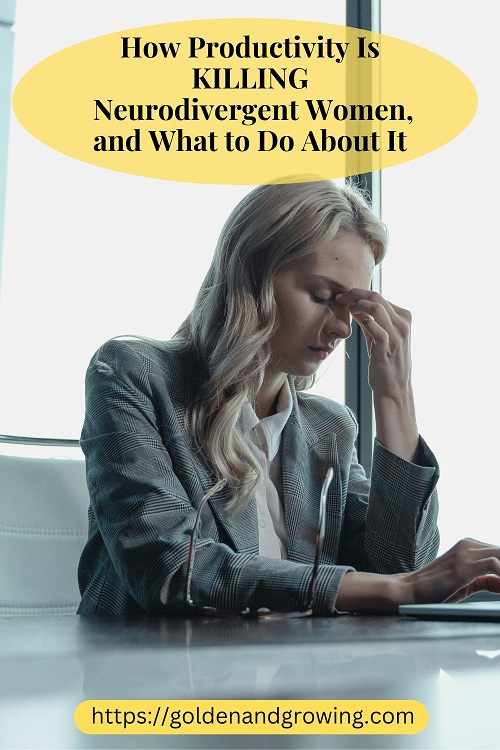 How productivity is killing neurodivergent women, and what we can do about it.