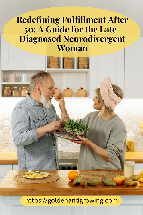 Seven ways for neurodivergent women to redefine fulfillment after age 50.