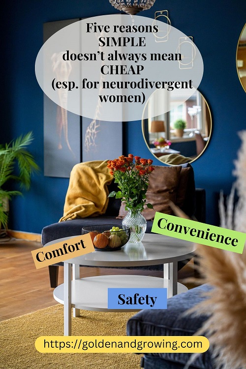 Why "simple" doesn't always mean "cheap," especially for neurodivergent women.