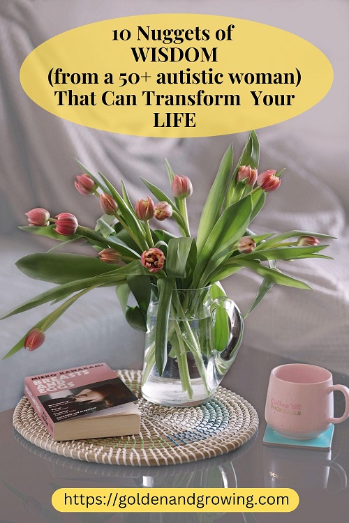 Life-transforming wisdom from the perspective of a postmenopausal, neurodivergent woman.