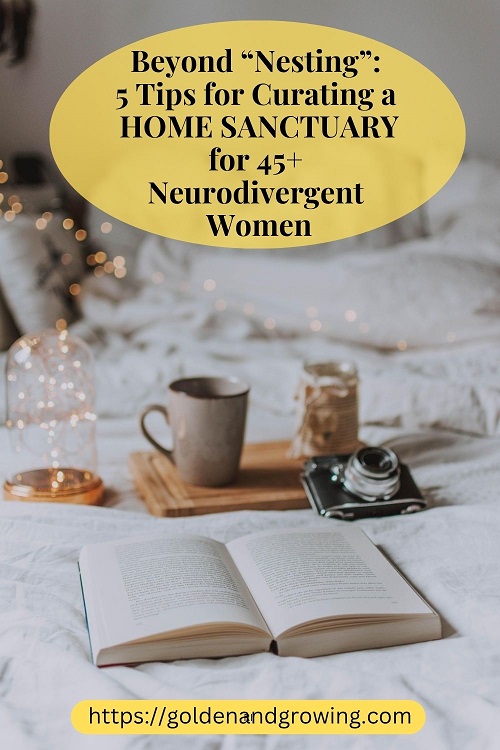 Creating a home sanctuary for neurodivergent women in midlife is a necessity, not a luxury.